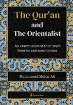 The Qur'an and The Orientalist: An examination of their main theories and assumptions