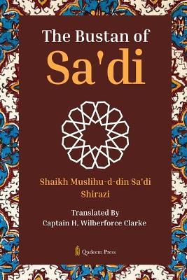 The Bustan of Sa'di - Shaikh Muslihu-D-Din Sa'di Shirazi - cover