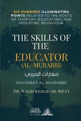 The Skills of the Educator (al-Murabbi): Mahārāt al-Murabbī - مهارات المربي - Walid Khalid Ar-Rifa'i - cover