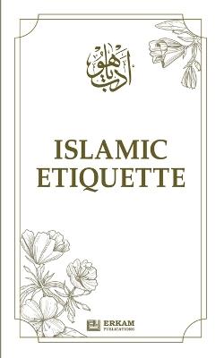 Islamic Etiquette - Faruk Kanger,Lokman Helvaci - cover