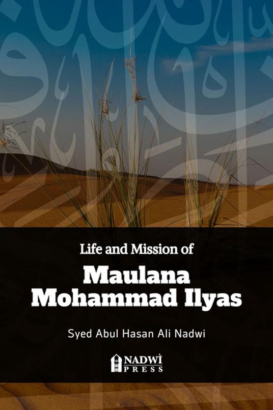 Life and Mission of Maulana Mohammad Ilyas