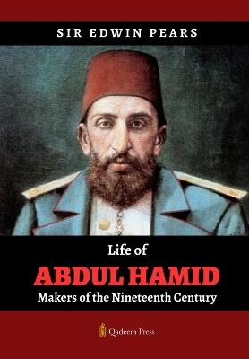 Life of Abdul Hamid - Makers of the Nineteenth Century - Edwin Pears - cover