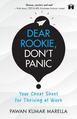Dear Rookie, Don’t Panic: Your Cheat Sheet for Thriving at Work - Pawan Kumar,Marella - cover