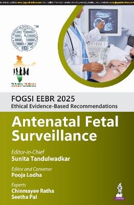 FOGSI EEBR 2025: Ethical Evidence-Based Recommendations: Antenatal Fetal Surveillance - Sunita Tandulwadkar,Pooja Lodha,Chinmayee Ratha - cover