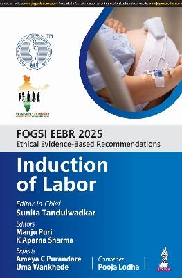 FOGSI EEBR 2025: Ethical Evidence-Based Recommendations: Induction of Labor - Sunita Tandulwadkar,Manju Puri,K Aparna Sharma - cover