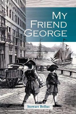 My Friend George - Stewart Bellus - cover