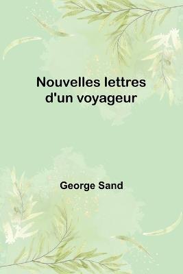 Nouvelles lettres d'un voyageur - George Sand - cover
