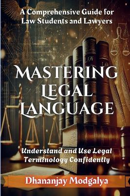 Mastering Legal Language - Dhananjay Modgalya - cover