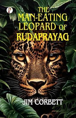 The Man-Eating Leopard of Rudaprayag - Jim Corbett - cover