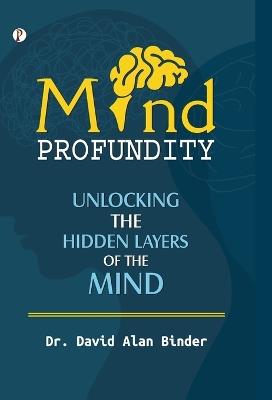 MIND PROFUNDITY - Dr David Alan Binder - cover