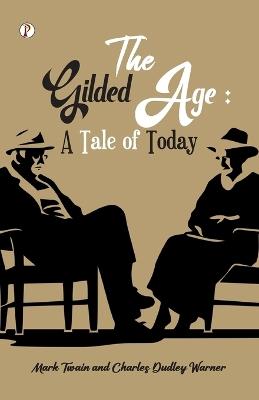 The Gilded Age A Tale of Today (Edition1st) - Mark Twain,Charles Dudley Warner - cover