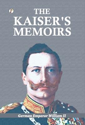 The Kaiser's Memoirs - German Emperor William - cover