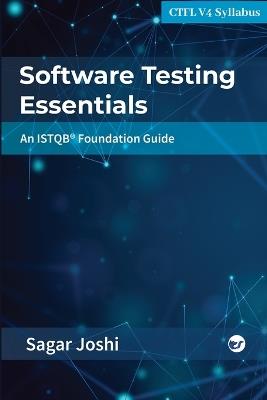 Software Testing Essentials: An ISTQB(R) Foundation Guide - Sagar Joshi - cover