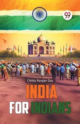India for Indians - Chitta Ranjan Das - cover