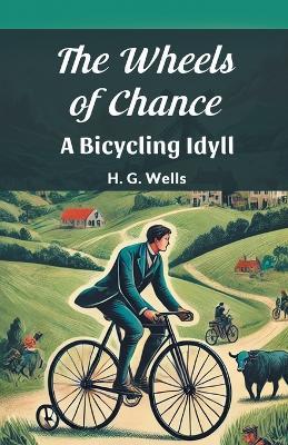 The Wheels of Chance a Bicycling Idyll - H. G. Wells - cover