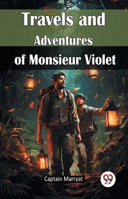 Travels and Adventures of Monsieur Violet - cover