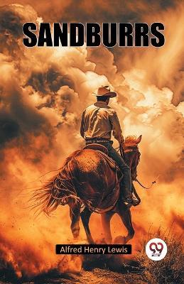 Sandburrs - Alfred Henry Lewis - cover