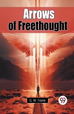 Arrows of Freethought - G. W. Foote - cover