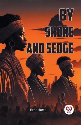 By Shore and Sedge - Bret Harte - cover