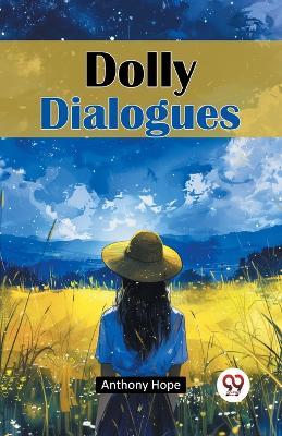Dolly Dialogues - Anthony Hope - cover
