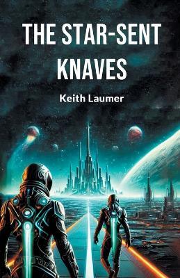 The Star-Sent Knaves - Keith Laumer - cover