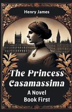 The Princess Casamassima a Novel Book First