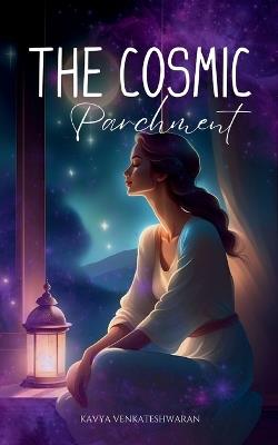 The Cosmic Parchment - Kavya Venkateshwaran - cover