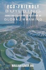 Eco-Friendly Building Construction for Reduction of Global Warming