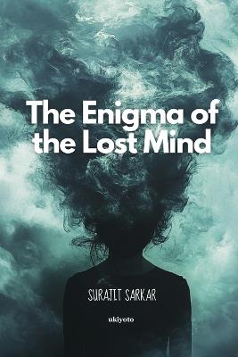 The Enigma of the Lost Mind - Surajit Sarkar - cover