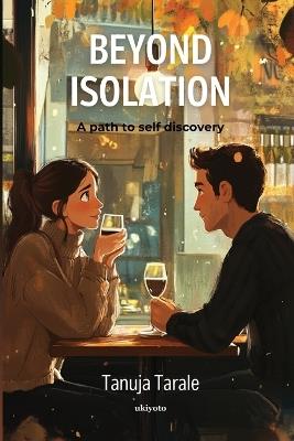Beyond Isolation: A path to self discovery - Tanuja Tarale - cover