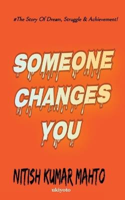 Someone Changes You - Nitish Kumar Mahto - cover
