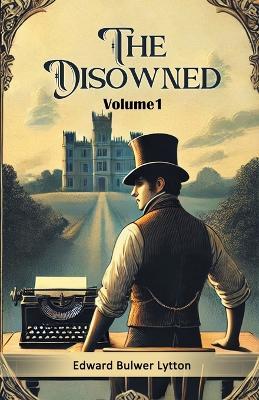 The Disowned Volume 1 - Edward Bulwer Lytton - cover