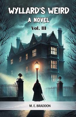 Wyllard's Weird A Novel Vol. III - M E Braddon - cover