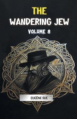 The Wandering Jew Volume 8 - Eugene Sue - cover