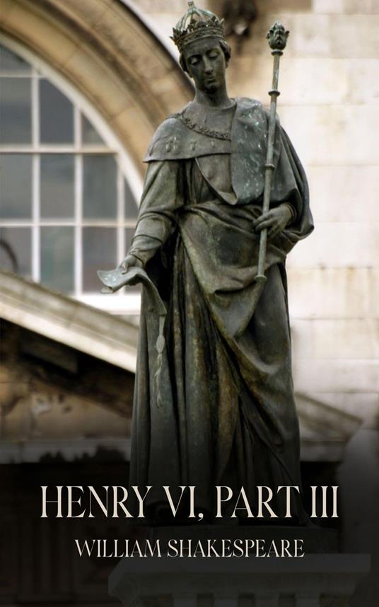 Henry VI, Part III - William Shakespeare - ebook