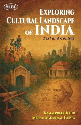 Exploring Cultural Landscape of India: Text and Context (Edition1st) - Meenu Aggarwal Gupta,Kamalpreet Kaur - cover