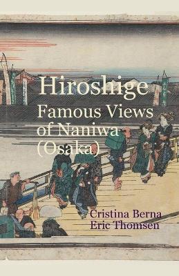 Hiroshige Famous Views of Naniwa (Osaka) - Cristina Berna,Eric Thomsen - cover