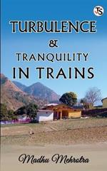 Turbulence and Tranquility in Trains