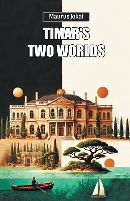 Timar's Two Worlds (Edition2024) - Maurus Jokai - cover
