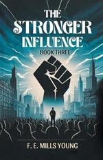 The Stronger Influence Book Three