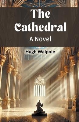 The CathedralA Novel (Edition2024) - Hugh Walpole - cover
