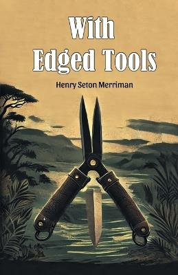 With Edged Tools (Edition2024) - Henry Seton Merriman - cover