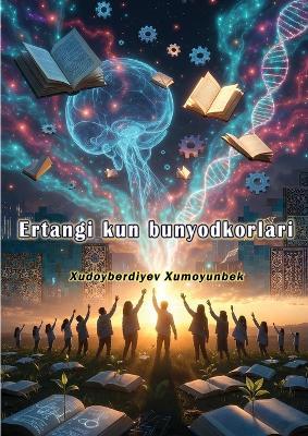 Ertangi kun bunyodkorlari: (Scientific and creative collection, Anthology) - cover