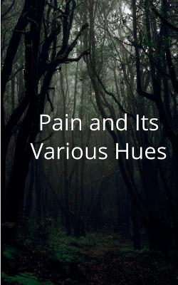 Pain and its Various Hues - Sarita Mishra - cover