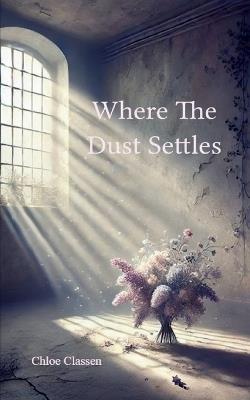 Where The Dust Settles - Chloe Classen - cover