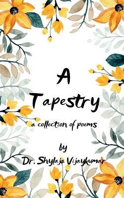 A Tapestry - Shylaja Vijaykumar - cover