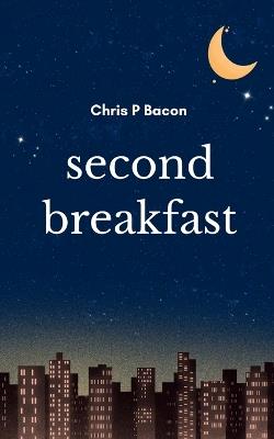 Second Breakfast - Chris P Bacon - cover