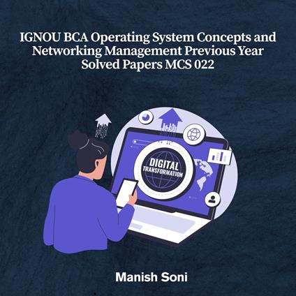 IGNOU BCA Operating System Concepts and Networking Management Previous Year Solved Papers MCS 022