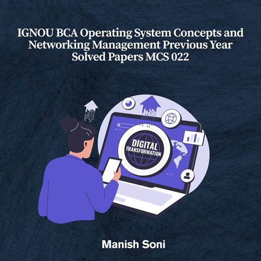 IGNOU BCA Operating System Concepts and Networking Management Previous Year Solved Papers MCS 022