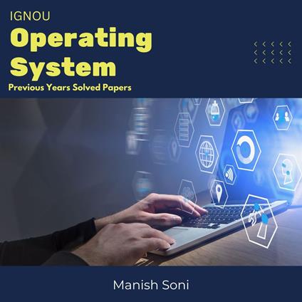 IGNOU Operating System Previous Years Solved Papers